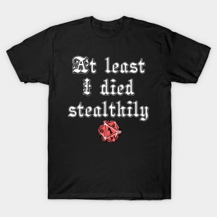 At least I died stealthily T-Shirt